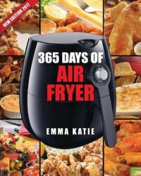 Air Fryer Cookbook: 365 Days of Air Fryer Cookbook - 365 Healthy, Quick and Easy Recipes to Fry, Bake, Grill, and Roast with Air Fryer (Ev (ISBN: 9781541148765)
