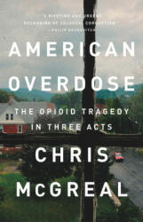 American Overdose: The Opioid Tragedy in Three Acts (ISBN: 9781541742758)