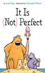 It Is Not Perfect - Anna Kang, Christopher Weyant (ISBN: 9781542016629)