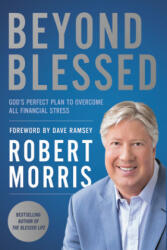 Beyond Blessed - Robert Morris, Dave Ramsey (ISBN: 9781546010081)