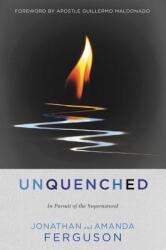 Unquenched: In Pursuit of the Supernatural (ISBN: 9781546035848)