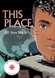 This Place: 150 Years Retold (ISBN: 9781553797586)