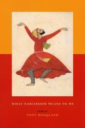 What Narcissism Means to Me - Tony Hoagland (ISBN: 9781555973865)
