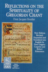 Reflections on the Spirituality of Gregorian Chant - Dom Jacques Hourlier, Dom Gregory Casprini, Robert J. Edmonson (ISBN: 9781557250964)