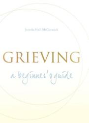 Grieving: A Beginner's Guide (ISBN: 9781557254931)