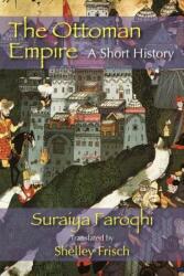 Ottoman Empire - Saraiya Faroqhi (ISBN: 9781558764491)