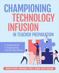 Championing Technology Infusion in Teacher Preparation: A Framework for Supporting Future Educators (ISBN: 9781564848345)