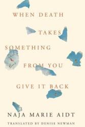 When Death Takes Something from You Give It Back: Carlas Book (ISBN: 9781566895606)