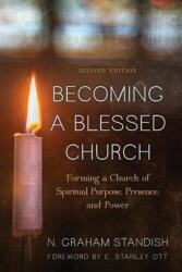 Becoming a Blessed Church: Forming a Church of Spiritual Purpose, Presence, and Power (ISBN: 9781566997928)