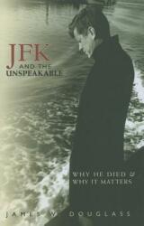 JFK and the Unspeakable: Why He Died and Why It Matters (ISBN: 9781570757556)