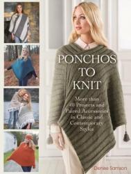 Ponchos to Knit: More Than 40 Projects and Paired Accessories in Classic and Contemporary Styles - Denise Samson (ISBN: 9781570768248)