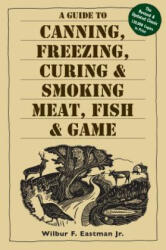 A Guide to Canning, Freezing, Curing, Smoking Meat, Fish, Game (ISBN: 9781580174572)