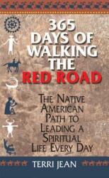 365 Days of Walking the Red Road: The Native American Path to Leading a Spiritual Life Every Day (ISBN: 9781580628495)