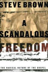 A Scandalous Freedom (ISBN: 9781582293929)