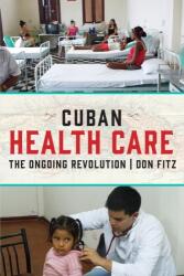 Îngrijirea sănătății din Cuba (ISBN: 9781583678602)