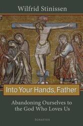 Into Your Hands, Father (ISBN: 9781586174774)