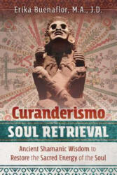 Curanderismo Soul Retrieval - Erika Buenaflor (ISBN: 9781591433408)