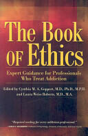 The Book of Ethics: Expert Guidance for Professionals Who Treat Addiction (ISBN: 9781592854929)