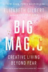 Big Magic - Elizabeth Gilbert (ISBN: 9781594634727)