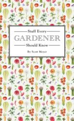 Stuff Every Gardener Should Know (ISBN: 9781594749568)