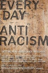 Everyday Antiracism: Getting Real about Race in School (ISBN: 9781595580542)