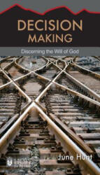 Decision Making: Discerning the Will of God - June Hunt (ISBN: 9781596366534)