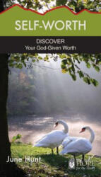 Self-Worth: Discover Your God-Given Worth - June Hunt (ISBN: 9781596366688)