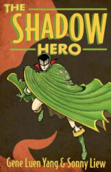 Shadow Hero - Gene Leun Yang (ISBN: 9781596436978)
