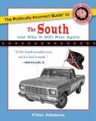 The Politically Incorrect Guide to the South (ISBN: 9781596985001)