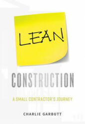 Lean Construction: A Small Contractor's Journey (ISBN: 9781599328355)
