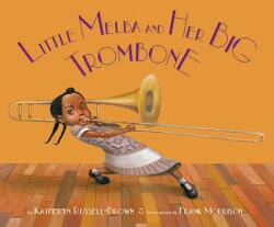 Little Melba and Her Big Trombone (ISBN: 9781600608988)
