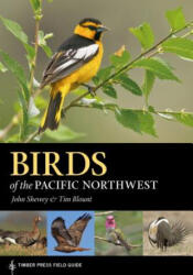 Birds of the Pacific Northwest: A Timber Press Field Guide - John Shewey, Tim Blount (ISBN: 9781604696653)