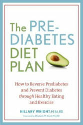 The Prediabetes Diet Plan: How to Reverse Prediabetes and Prevent Diabetes Through Healthy Eating and Exercise (ISBN: 9781607744627)