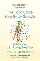 Language Your Body Speaks - Ellen Meredith, Donna Eden (ISBN: 9781608686759)