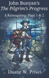 John Bunyan's The Pilgrim's Progress: A Reimagining: Parts 1 2 (ISBN: 9781609471620)