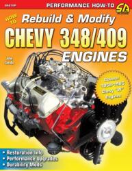 How to Rebuild Modify Chevy 348/409 Engines (ISBN: 9781613254684)