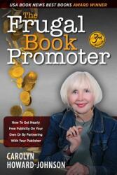 The Frugal Book Promoter - 3rd Edition: How to get nearly free publicity on your own or by partnering with your publisher (ISBN: 9781615994687)