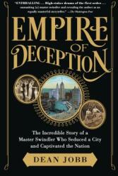 Empire of Deception: The Incredible Story of a Master Swindler Who Seduced a City and Captivated the Nation (ISBN: 9781616205355)