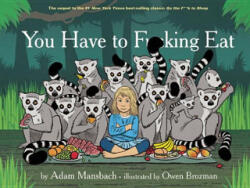 You Have to Fucking Eat - Adam Mansbach (ISBN: 9781617753787)