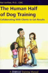 The Human Half of Dog Training: Collaborating with Clients to Get Results (ISBN: 9781617811036)