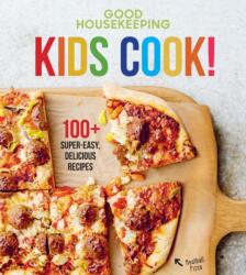 Good Housekeeping Kids Cook! : 100+ Super-Easy, Delicious Recipes Volume 1 - Good Housekeeping (ISBN: 9781618372406)