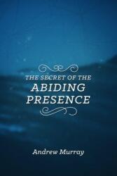 SECRET OF THE ABIDING PRESENCE THE (ISBN: 9781619582514)
