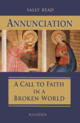 Annunciation: A Call to Faith in a Broken World - Sally Read (ISBN: 9781621643029)