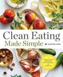 Clean Eating Made Simple: A Healthy Cookbook with Delicious Whole-Food Recipes for Eating Clean (ISBN: 9781623154011)
