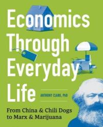 Economics Through Everyday Life - Anthony Clark (ISBN: 9781623156688)