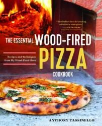 The Essential Wood Fired Pizza Cookbook: Recipes and Techniques from My Wood Fired Oven (ISBN: 9781623157241)