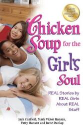 Chicken Soup for the Girl's Soul - Jack Canfield, Mark Victor Hansen, Patty Hansen, Irene Dunlap (ISBN: 9781623610319)