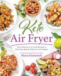 Keto Air Fryer - Maria Emmerich (ISBN: 9781628603910)