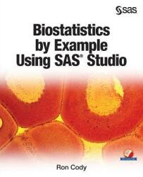 Biostatistics by Example Using SAS Studio (ISBN: 9781629603285)
