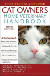 Cat Owner's Home Veterinary Handbook, Fully Revised and Updated - Debra M. Eldredge (ISBN: 9781630262969)